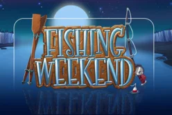 Fishing Weekend