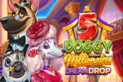 5 Doggy Millionaires Dream Drop