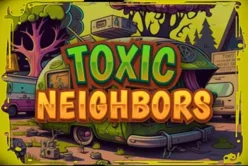 Toxic Neighbors