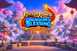 Pots of Power: Dragon’s Blessing Preview: Triple Dragon Hold & Win